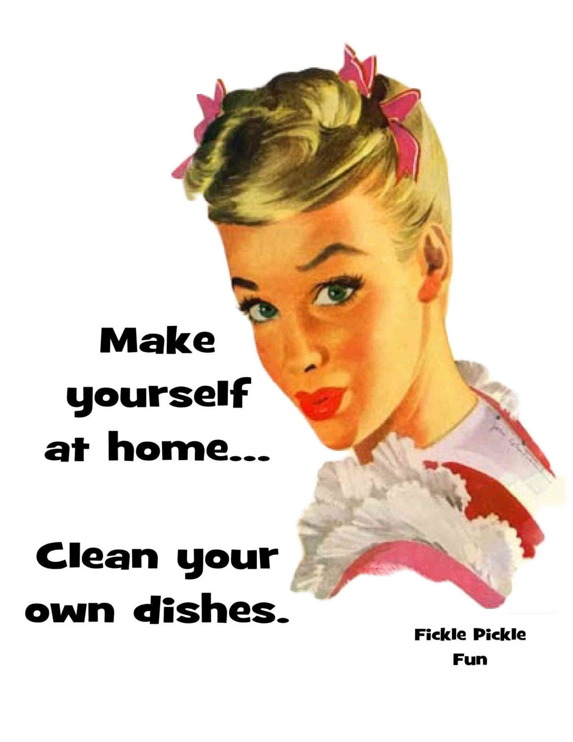 Make yourself at home Clean your own dishes funny kitchen