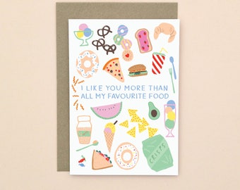 I Like You More Than Food Greetings Card A6