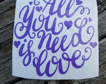 All You Need Is Love Vinyl Decal