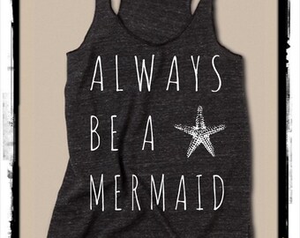 Always Be a Mermaid Ladies Heathered Tank Top Shirt screenprint Alternative Apparel