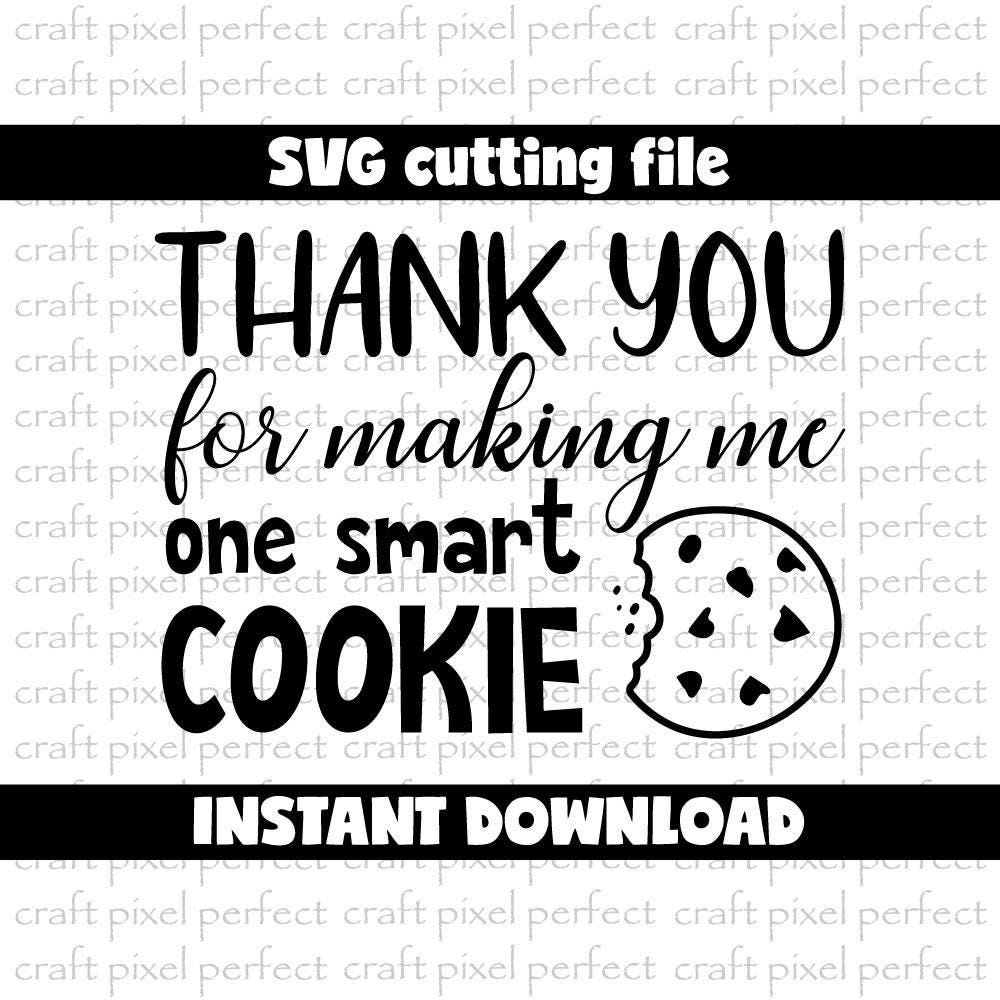 Download Thank You For Making Me One Smart Cookie Svg Smart Cookie Svg