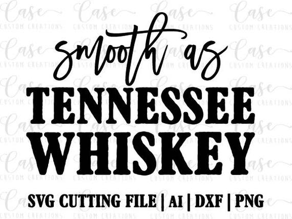 Download Smooth as Tennessee Whiskey SVG Cutting FIle Ai Dxf and PNG