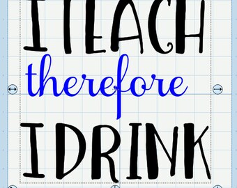 I Teach therefore i drink SVG