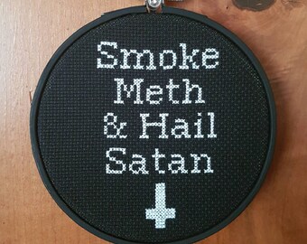 Smoke Meth & Hail Satan Cross Stitch In Embroidery Hoop