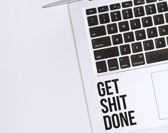 Get Shit Done / Laptop Decal / Bad Words / Decal / Positivity / Macbook Decal / Motivational Decal / Funny Decal / Motivational Quote / Shit
