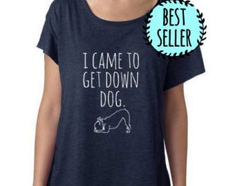 I Came To Get Down Dog Dolman Tee, Women's Graphic Shirt, Screen Printed, Yoga top, Funny Gift for Her, Shirts with Sayings, Navy