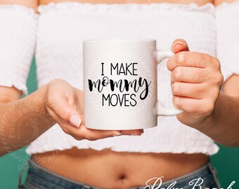 I Make Mommy Moves SVG Cut - Mother's Day svg jpg png Files - Mom SVG - Cricut Design Space - Silhouette Studio Cut File - Mom Gift Idea svg