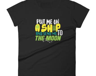 Put Me On A Ship And Send Me To The Moon Shirt