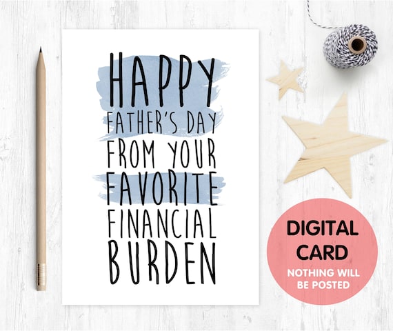 printable funny father's day card printable father's day card financial burden father's day card, happy father's day