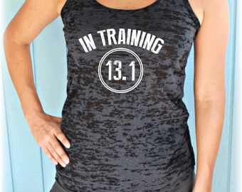 Womens In Training Half Marathon Running Tank Top. In Training 13.1 Tank. Burnout Tank Top. Workout Inspiration.