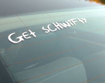 Get Schwifty | Vinyl Adhesive Decal | Car Decal | Window Decal | Wall Decal | Laptop Decal