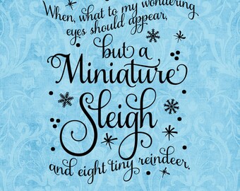 SVG, & PNG - "When, what to my wondering eyes should appear, but a Miniature Sleigh and eight tiny reindeer"