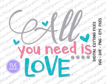 221-All you need is love, svg,dxf,eps files for Silohuette, cricut, digital cutting machine, heat transfer, scrapbooking,valentines day svg