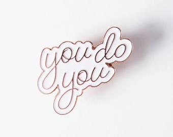 You Do You Enamel Pin | 1 1/4" Rose Gold Soft Enamel Pin