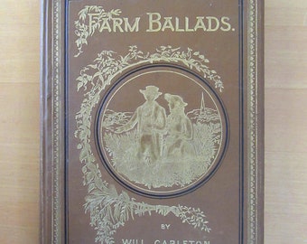Farm Ballads - Will Carleton - 1882 - Antiquarian - Poetry - Beautiful illustrations - old Americana poems. Save our books!!