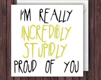 Proud of You. Funny Congratulations Card. Graduation Card. Greeting Card. Funny Card. Birthday Card.