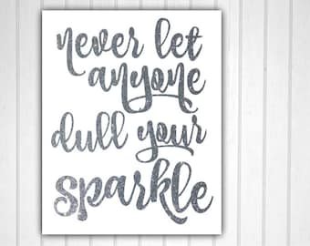 Never Let Anyone Dull Your Sparkle, Glitter Sign, Silver Glitter