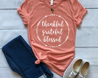 Thankful Grateful Blessed shirt / Crew Neck, V Neck, Long Sleeve OR Raglan Available / Mom shirt / Thankful shirt / Blessed shirt