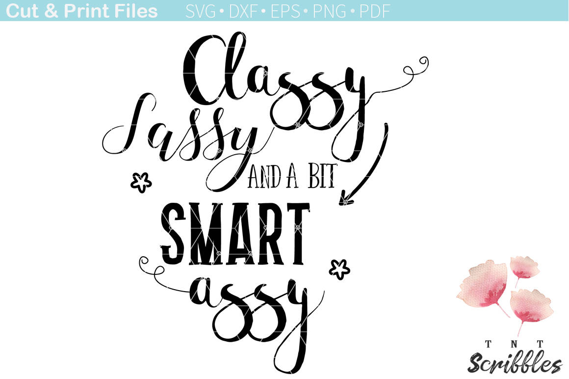 Classy Sassy And A Bit Smart Assy Funny Svg For Girls