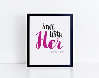 Pantsuit Nation, Still With Her, Hillary Clinton | INSTANT DOWNLOAD