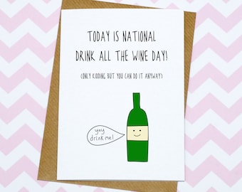Funny Card - Greetings Card - Birthday Card - Drink All The Wine