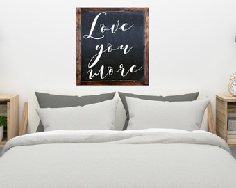 Love you more wood signs rustic distressed, Bedroom Decor, Rustic Wall Art Framed, Anniversary, Wedding Small medium or Large #116valentine