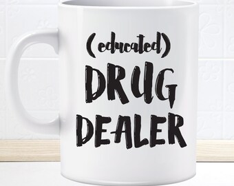 Funny Pharmacist Educated Drug Dealer Mug