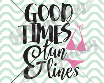 Beach SVG, Summer SVG, good times and tan lines svg, Digital cut file, summer svg file, beach quote, bikini svg, commercial use OK