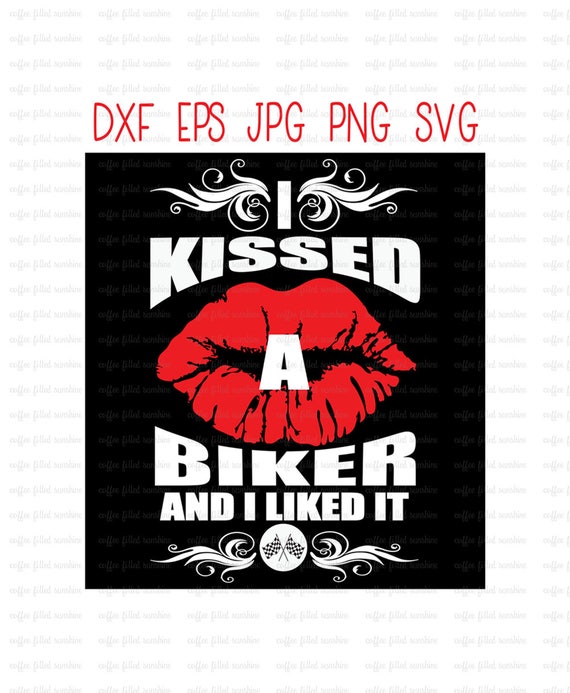 Download I KISSED a BIKER and I Liked It Biker Svg Biker Clipart