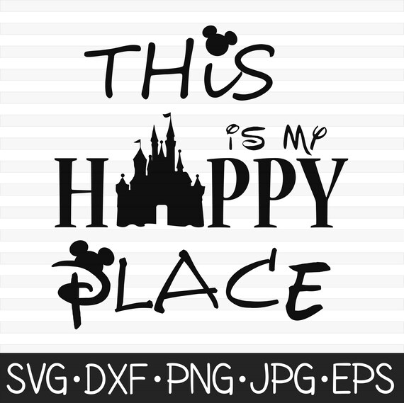 This is My Happy Place SVG DXF Digital Download Disney svg
