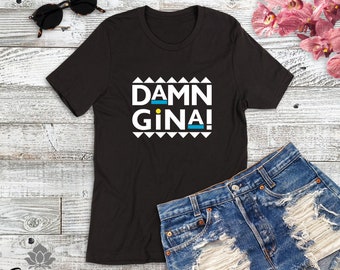 damn gina shirt meaning