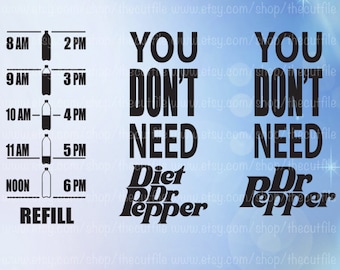 Water motivation svg, You don't need Dr. Pepper, Water tracker bottle decal file for cutting machines
