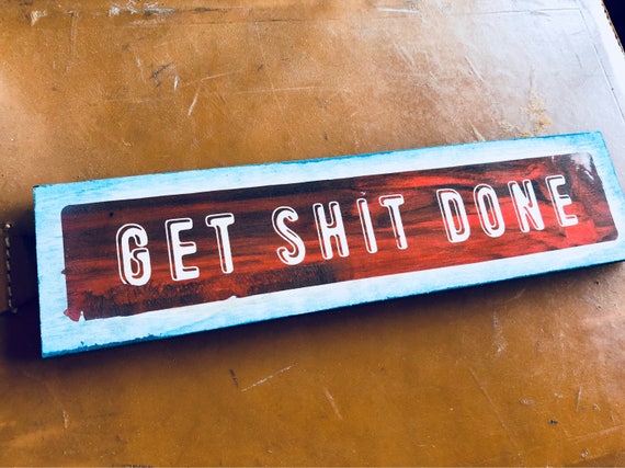 Get Shit Done