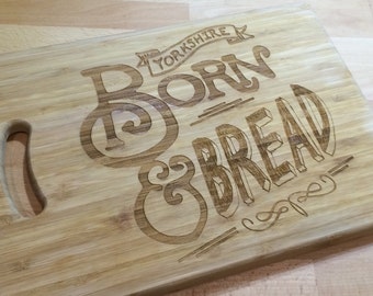 Yorkshire born and BREAD cutting board chopping board wooden engraved