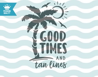 Good Times and Tan Lines SVG, Beach SVG, Summer SVG, Summer quote svg, Beach quote svg, Summer Flip-Flops Surfing Sea Wave, svg cutting file