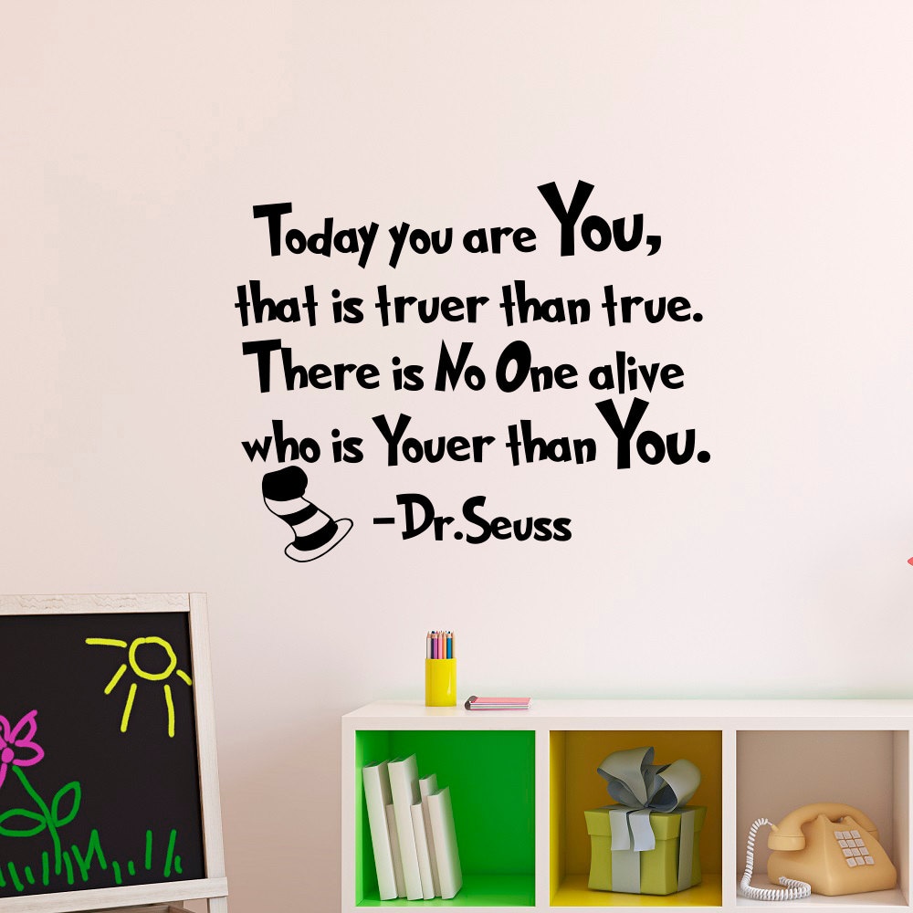 Wall Decal Dr Seuss Quotes Today You Are You That Is Truer