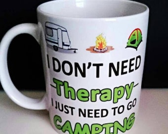 I don't need therapy, I just need to go camping mug