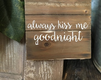 Always kiss me goodnight