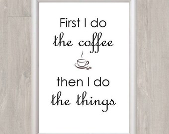 First I Do The Coffee - A4 Print