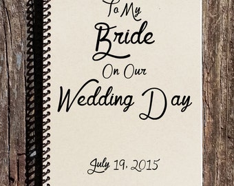 To My Bride on our Wedding Day - Bride Gift - To My Bride - Wedding Day Gift - Wedding Notebook - On Our Wedding Day