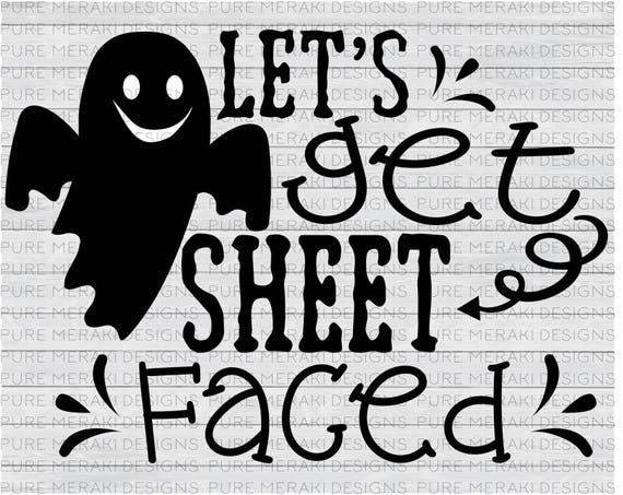 Let's Get Sheet Faced SVG Halloween SVG Fall Svg Ghost