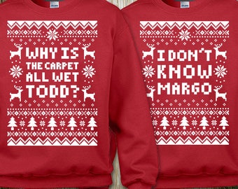Couples 2-Sweatshirt Christmas Set "Why Is The Carpet All Wet Todd - I Don't Know Margo" Unisex Sweatshirts for Christmas Holiday Parties