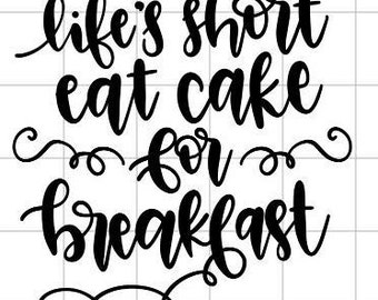 Life's Short, Eat Cake for Breakfast Decal (available in multiple colors)