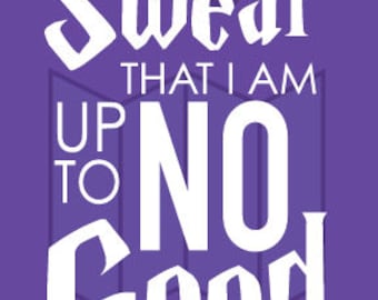Harry Potter: "I Solemnly Swear, I am up to No Good!" 6X4 Print