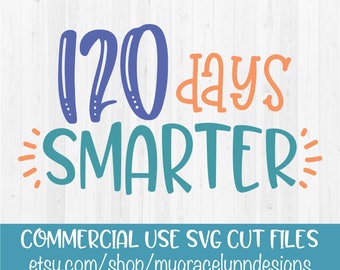 120 Days Smarter - 120 Days of School - SVG Cut File