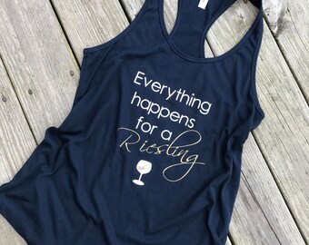 Everything happens for a riesling | wine lover shirt | summer tank top | wine lovers shirt | Mother's Day gift | gifts for her | mom gifts