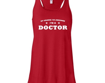 Of Course I'm Awesome I'm A Doctor Flowy Tank Top. Doctor Tank Top. Flowy Tank Top. Womens Tank Top. G2