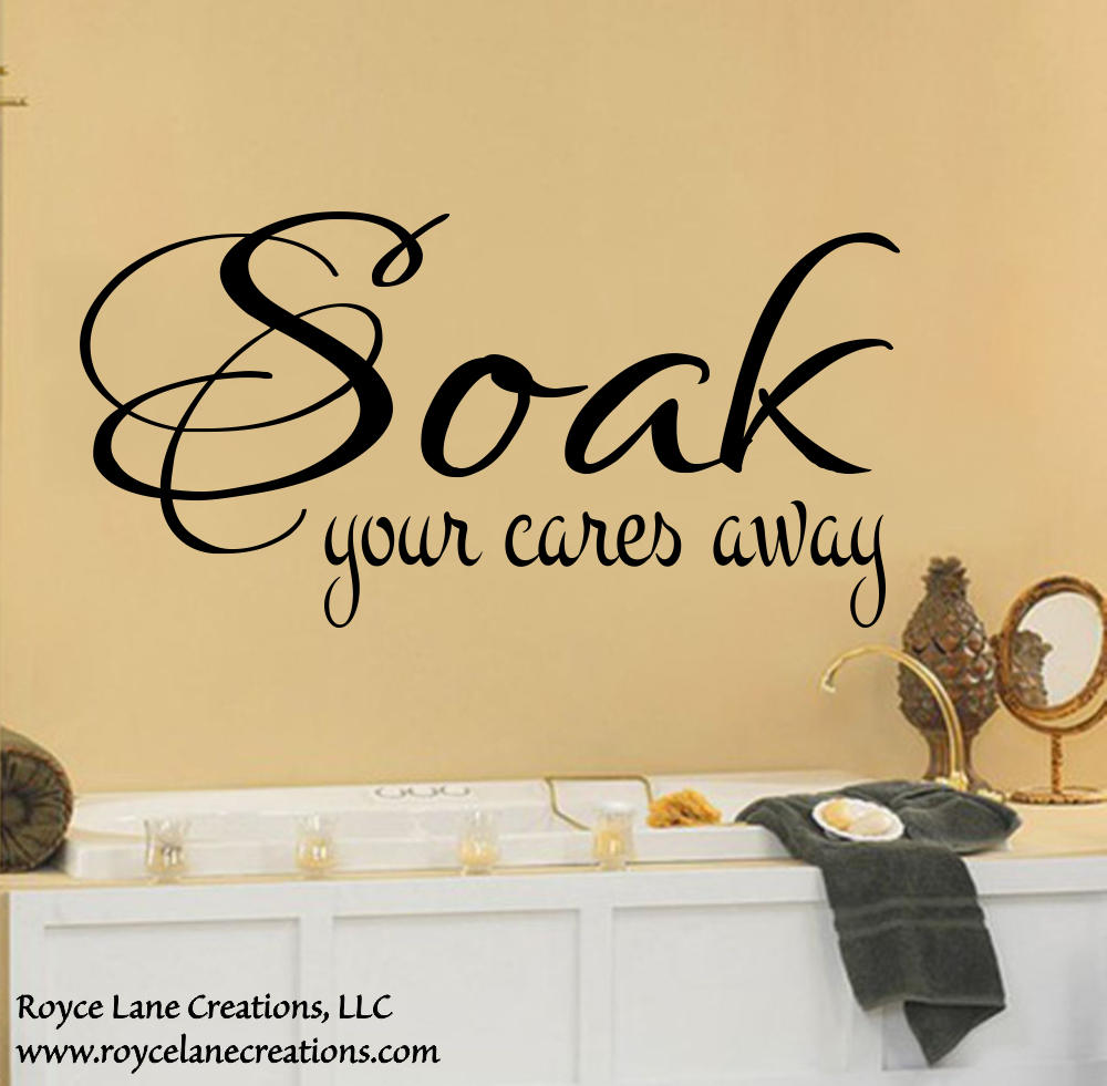 Bathroom Wall Decals -Soak Your Cares Away Bathroom Wall Decal ... Bathroom Wall Decals -Soak Your Cares Away Bathroom Wall Decal ...