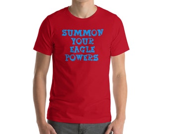 Summon Your Eagle Powers - Nacho Libre Quote - Unisex T-Shirt