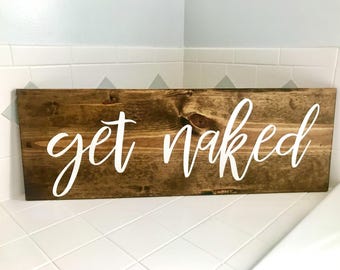 Get naked wood sign | wall sign | bathroom decor | gifts for her |rustic country home decor | farmhouse style| get naked sign | hand painted